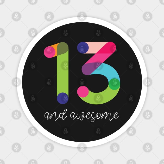 13 and Awesome Magnet by VicEllisArt